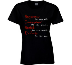 Happiness, Inner Peace, Health And Kindness Are In Ladies T Shirt Happiness, Inner Peace, Health And Kindness Are In Ladies T Shirt