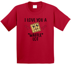 I Love You A Waffle Lot T Shirt