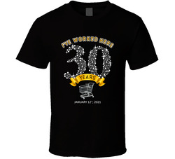 I've Worked Here 30 Years T Shirt