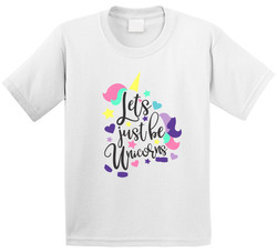 Let's Just Be Unicorns T Shirt