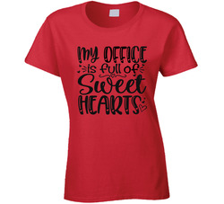 My Office Is Full Of Sweet Hearts Ladies T Shirt