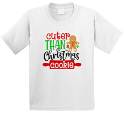 Cuter Than A Christmas Cookie T Shirt
