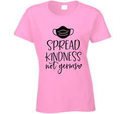 Spread Kindness Not Germs Ladies T Shirt