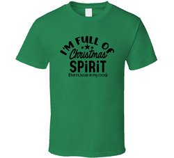I'm Full Of Christmas Spirit (there's Booze In My Cocoa) T Shirt