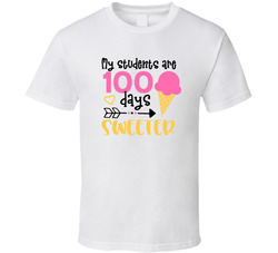 My Students Are 100 Days Sweeter T Shirt