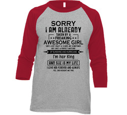 Sorry I Am Already Taken By A Freaking Awesome Girl T Shirt