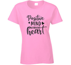 Positive Mind Motivated Heart Ladies T Shirt Positive Mind Motivated Heart Ladies T Shirt