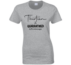 13 Thirteen & Quarantined #officialteenager Ladies T Shirt