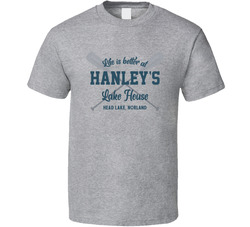 Life Is Better At Hanley's Lake House Head Lake, Norland T Shirt