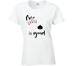 Euchre One Is Good Ladies T Shirt