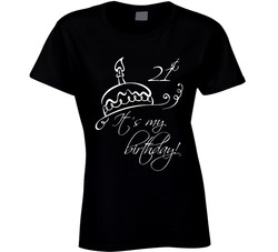 It's My 21st Birthday (customizable Age) Ladies T Shirt