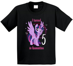 I Turned 5 In Quarantine My Little Pony Fan T Shirt