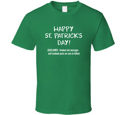Happy St. Patrick's Day Drunken Messages And Posts Sure To Follow T Shirt Happy St. Patrick's Day Drunken Messages And Posts Sure To Follow T Shirt