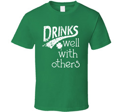 Drinks Well With Others T Shirt