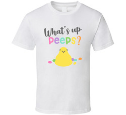 What's Up Peeps? T Shirt