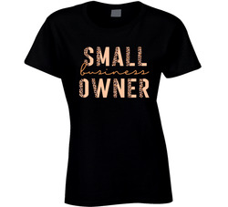 Small Business Owner Ladies T Shirt Small Business Owner Ladies T Shirt