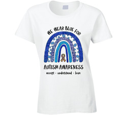We Wear Blue For Autism Awareness Ladies T Shirt We Wear Blue For Autism Awareness Ladies T Shirt