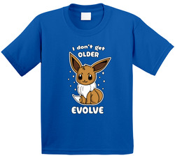 I Don't Get Older, I Evolve Pokemon Eevee Fan T Shirt I Don't Get Older, I Evolve Pokemon Eevee Fan T Shirt