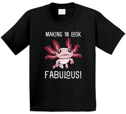 Making 10 Look Fabulous! Axolotl Fan T Shirt Making 10 Look Fabulous! Axolotl Fan T Shirt