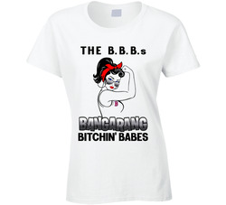 The Bbbs Bangarang Bitchin' Babes Ladies T Shirt The Bbbs Bangarang Bitchin' Babes Ladies T Shirt