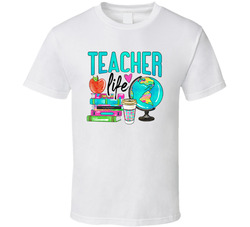 Teacher Life T Shirt Teacher Life T Shirt