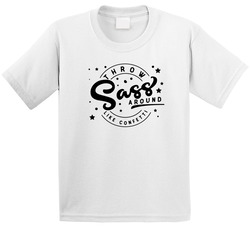 Throw Sass Around Like Confetti T Shirt Throw Sass Around Like Confetti T Shirt