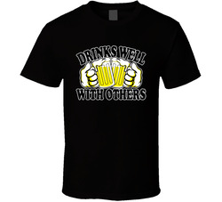 Drinks Well With Others T Shirt Drinks Well With Others T Shirt
