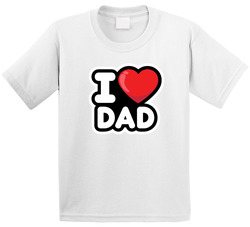 I Love Dad T Shirt