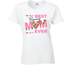Best Bonus Mom Ever Ladies T Shirt