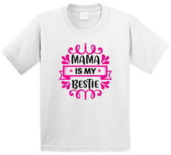Mama Is My Bestie T Shirt