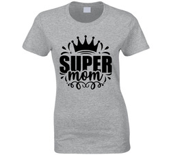 Super Mom Ladies T Shirt