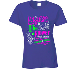 A Mother Is Like A Flower Ladies T Shirt