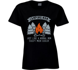 Camping Mom Like A Normal Mom Except Much Cooler Ladies T Shirt