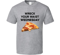 Wreck Your Waist Wednesday T Shirt Wreck Your Waist Wednesday T Shirt