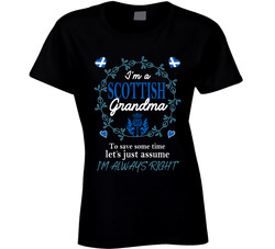 Scottish Grandma I'm Always Right Ladies T Shirt Scottish Grandma I'm Always Right Ladies T Shirt