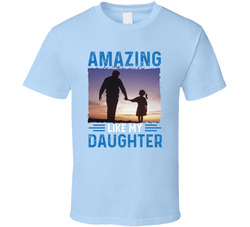 Amazing Like My Daughter T Shirt Amazing Like My Daughter T Shirt
