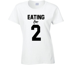 Pregnant Eating For 2 Ladies T Shirt Pregnant Eating For 2 Ladies T Shirt