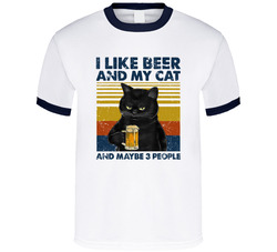 I Like Beer And My Cat And Maybe 3 People T Shirt I Like Beer And My Cat And Maybe 3 People T Shirt