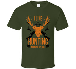I Like Hunting And Maybe 3 People T Shirt I Like Hunting And Maybe 3 People T Shirt