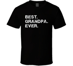 Best Grandpa Ever T Shirt Best Grandpa Ever T Shirt