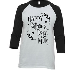 Happy Father's Day, Mum T Shirt
