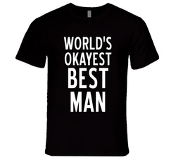 World's Okayest Best Man T Shirt World's Okayest Best Man T Shirt