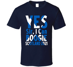 Yes Sir, I Can Boogie Scotland 2021 T Shirt