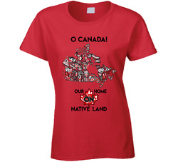 O Canada! Our Home On Native Land Ladies T Shirt