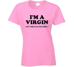 I'm A Virgin ( But This Is An Old Shirt) Mae West Myth Ladies T Shirt I'm A Virgin ( But This Is An Old Shirt) Mae West Myth Ladies T Shirt