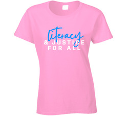 Literacy & Justice For All Ladies T Shirt Literacy & Justice For All Ladies T Shirt