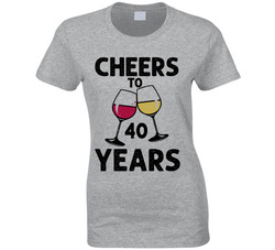 Cheers To 40 Years ( Customizable Age) Ladies T Shirt Cheers To 40 Years ( Customizable Age) Ladies T Shirt