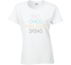 Bad Choices Make Great Stories Ladies T Shirt