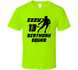 Izzy's 13th Birthday Squad T Shirt