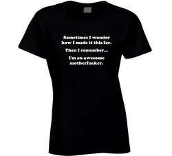 I'm An Awesome Motherfucker Ladies T Shirt